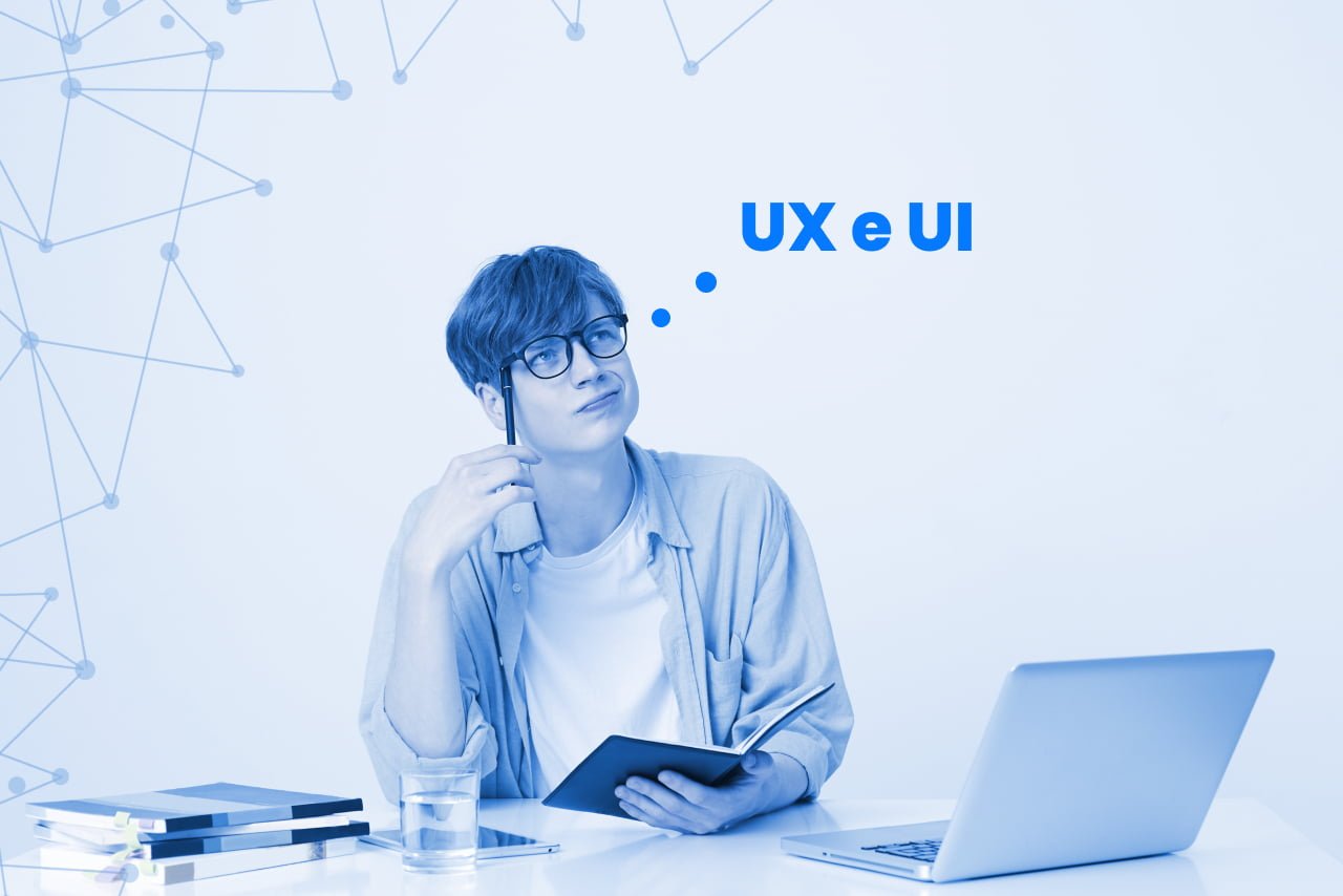 UX Design e UI Design: Conheça as diferenças.